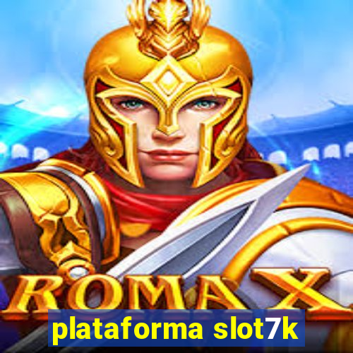 plataforma slot7k